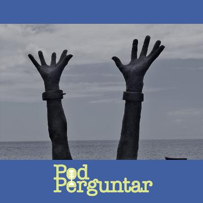 PodPerguntar 034 - O Brasil foi o último país a abolir a escravidão? PodPerguntar 034 - O Brasil foi o último país a abolir a escravidão?