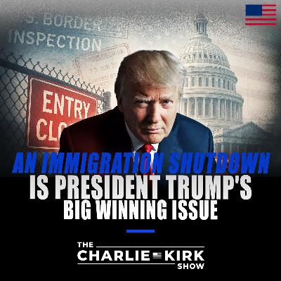 An Immigration Shutdown Is President Trump's Big Winning Issue