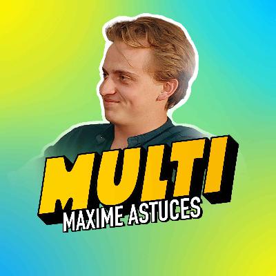 Episode 6/MULTI - Maxime Astuces,  de la revente de sneakers à 3M d’abonnés, la Success Story