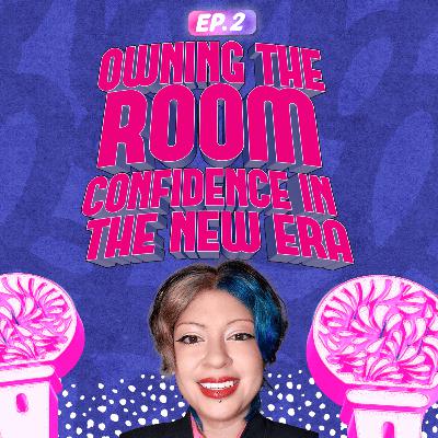 Owning the Room: Confidence in the New Era