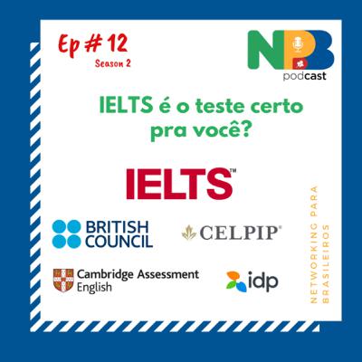Ep # 12 - IELTS é o teste certo para você?