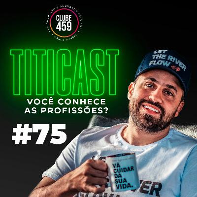 TitiCAST #75 - VOCÊ CONHECE AS PROFISSÕES?