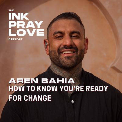 EP 42 : Aren Bahia - How To Know You’re Ready For Change