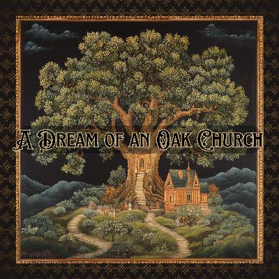 A Dream of an Oak Church
