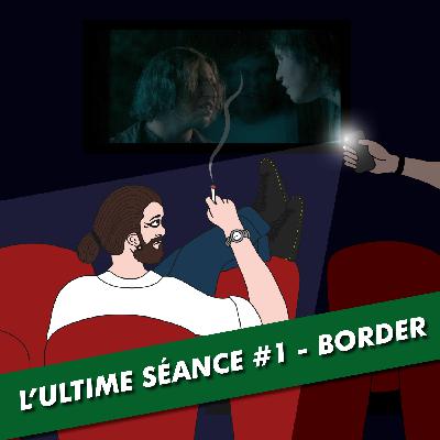 L'Ultime Séance - #1 - BORDER L'Ultime Séance - #1 - BORDER