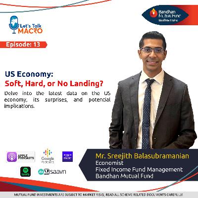 13: Ep 013 - US Economy Soft, Hard, or No Landing 13: Ep 013 - US Economy Soft, Hard, or No Landing