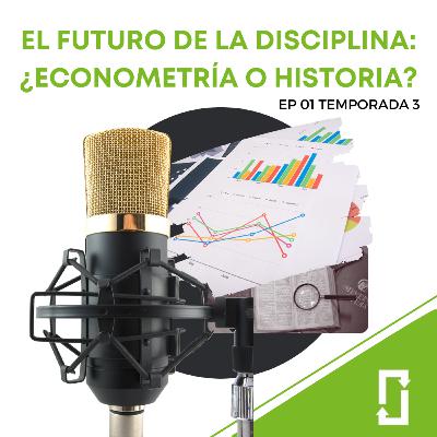 El Futuro de la Disciplina: ¿Econometría o Historia?