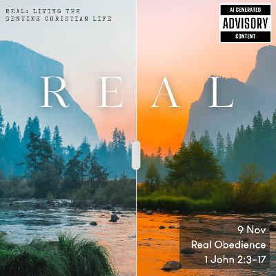 Real: Living the Genuine Christian Life - Real Obedience - 1 John 2:3-17