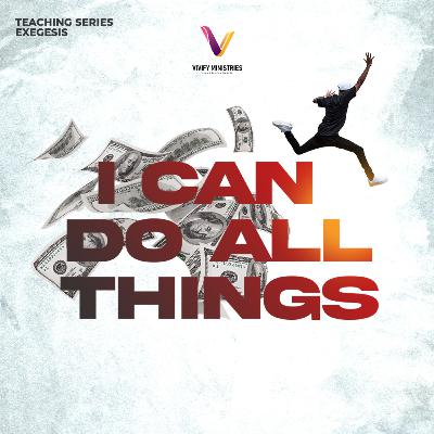 Exegesis: I Can Do All Things