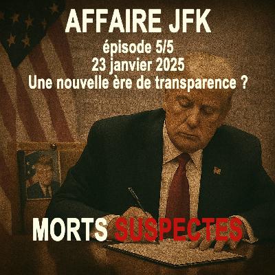 Affaire JFK - 5/5 - Le 23 janvier 2025 : Une nouvelle ère de transparence ?