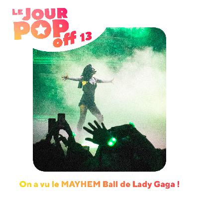 On a vu le MAYHEM Ball de Lady Gaga ! - OFF 13 On a vu le MAYHEM Ball de Lady Gaga ! - OFF 13