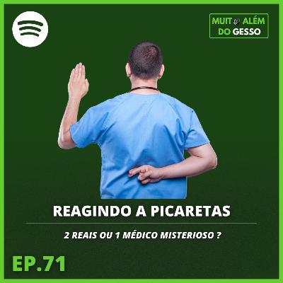#71 Reagindo a picaretas - 2 reais ou 1 médico misterioso ?
