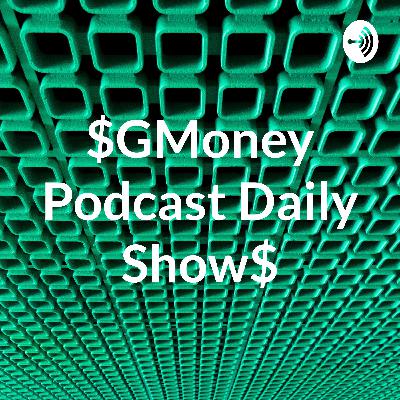 $GMoney Podcast Daily Show$ (Trailer)