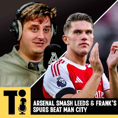 Arsenal smash Leeds & Frank's Spurs beat Man City