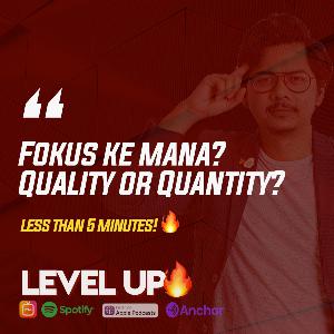 Harus Lebih Fokus ke Quality atau Quantity? #LessThan5Minutes