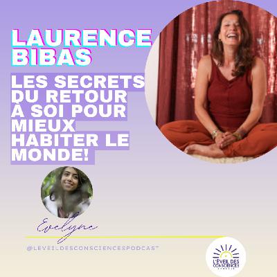 Les Secrets du retour à soi – pour mieux habiter le monde #150 Laurence Bibas