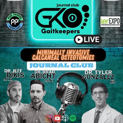GaitKeepers Journal Club S2.E21 - MIS Calcaneal Osteotomies, Dr. Tyler Gonzalez, MD