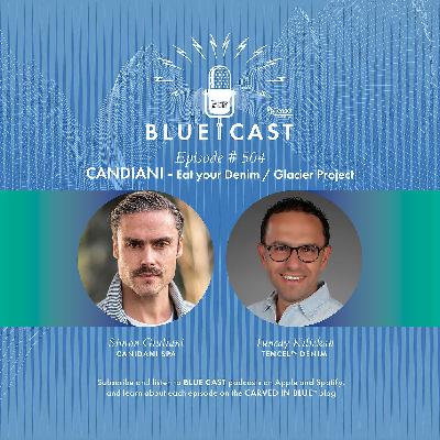 BLUE CAST Ep 504 - CANDIANI - Eat your Denim / Glacier Project BLUE CAST Ep 504 - CANDIANI - Eat your Denim / Glacier Project