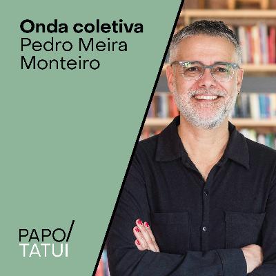 Onda coletiva | Pedro Meira Monteiro