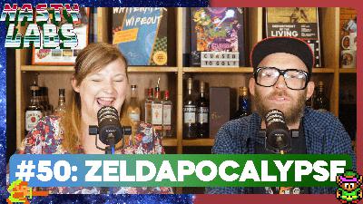 Nasty Labs #50: Zeldapocalypse!