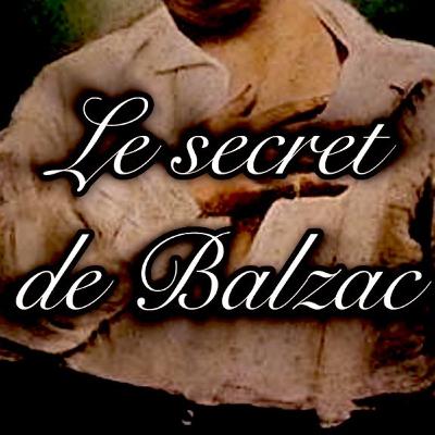 Quel secret a permis à Balzac d’écrire toute sa comédie humaine ?