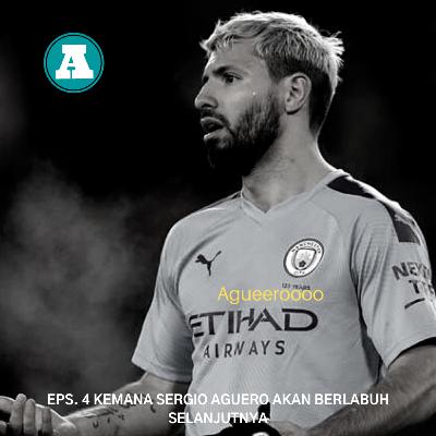 EP4 : AGUERO MAU PILIH YANG MANA