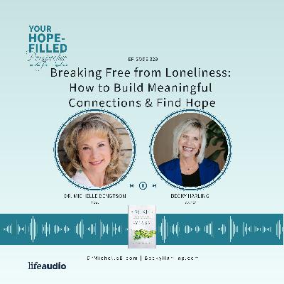 Breaking Free from Loneliness: How to Build Meaningful Connections and Find Hope