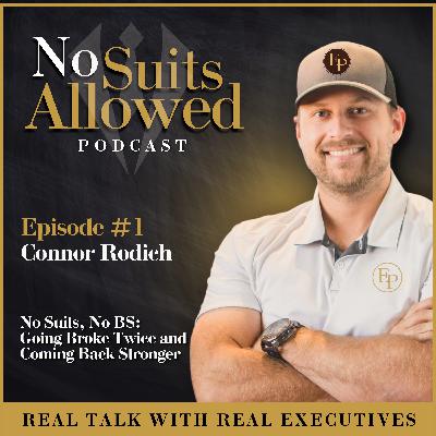 No Suits, No BS: Connor Rodich Gets Real About Going Broke Twice and Coming Back Stronger