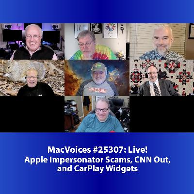 MacVoices #25307: Live! - Apple Impersonator Scams, CNN Out, and CarPlay Widgets