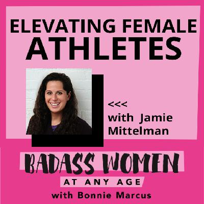 Elevating Female Athletes with Jamie Mittelman