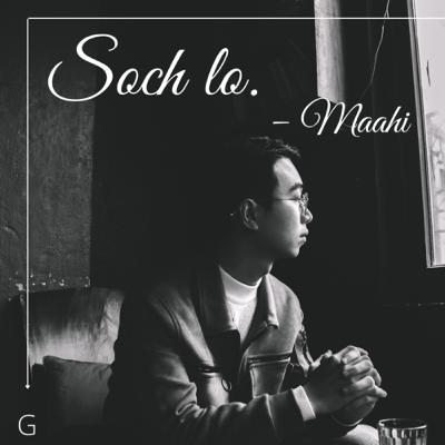 Soch lo. –Maahi – Ek jazbaat
