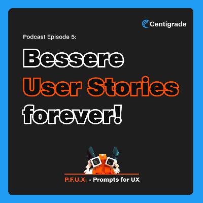 🦊 Prompts für UX – Bessere User Stories forever! 🦊 Prompts für UX – Bessere User Stories forever!
