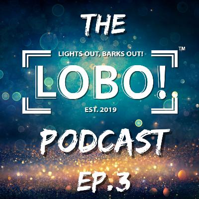 The LOBO Podcast: Ep.3