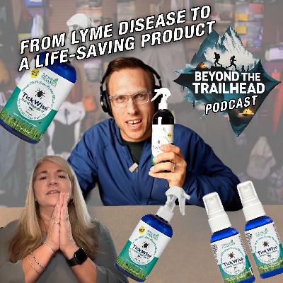 Beyond the Trailhead Podcast Ep. 15 | Lisa-Jae Eggert - Founder of 3 Moms Organics / TickWise Beyond the Trailhead Podcast Ep. 15 | Lisa-Jae Eggert - Founder of 3 Moms Organics / TickWise