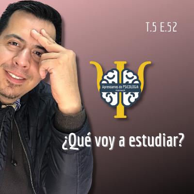 Episodio 52 - ¿Qué voy a estudiar? Episodio 52 - ¿Qué voy a estudiar?