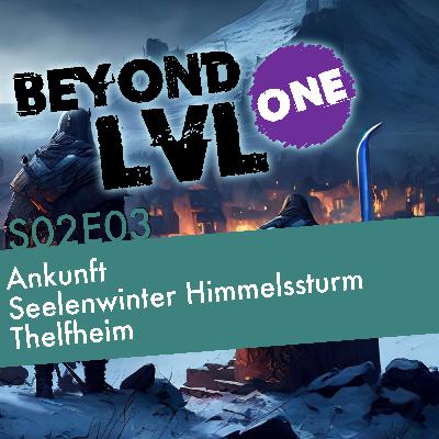 Ankunft | Seelenwinter Himmelssturm - Thelfheim | | S02E03 | Beyond LVL One | Eine D&D Kampagne
