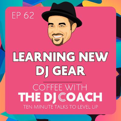 Learning New DJ Gear Learning New DJ Gear