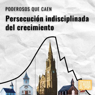 292 - Poderosos que caen: "Persecución indisciplinada del crecimiento"