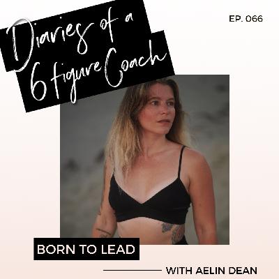 Born to Lead with Aelin Dean | EP.066
