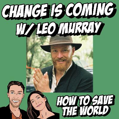 Change Is Coming w/ Leo Murray