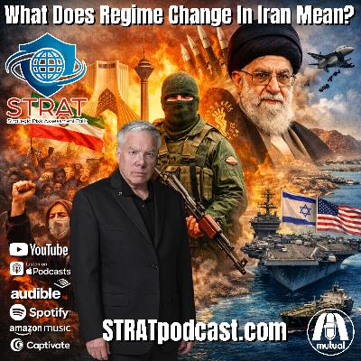 STRAT | 02 FEB 2026 | What Does Regime Change In Iran Mean?