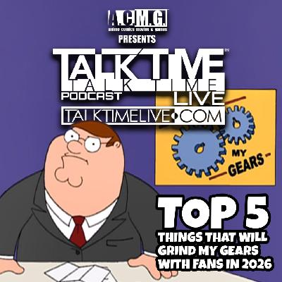 EPISODE 475: The TOP 5 Things that will GRIND MY GEARS with fans in 2026. EPISODE 475: The TOP 5 Things that will GRIND MY GEARS with fans in 2026.