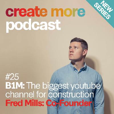 Ep25 - The B1M Co-Founder Fred Mills Ep25 - The B1M Co-Founder Fred Mills