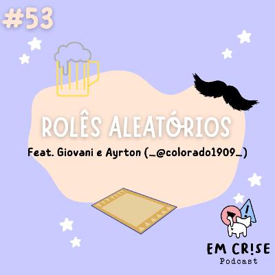#53 Rolês aleatórios feat Giovani e Ayrton