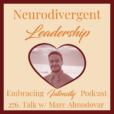 276: Neurodivergent Leadership w/ Marc Almodovar 276: Neurodivergent Leadership w/ Marc Almodovar