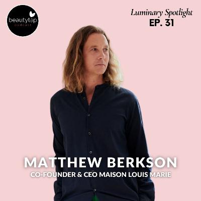Matt Berkson, Co-Founder + CEO of Maison Louis Marie | Luminary Spotlight