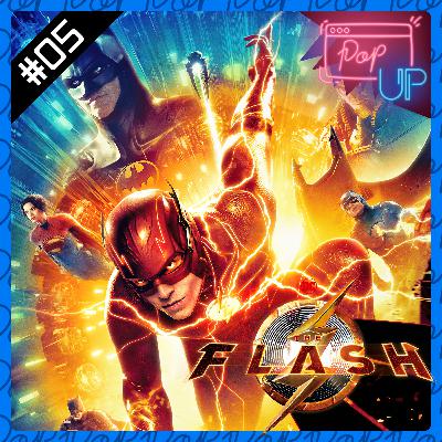 Pop Up! #05 - The Flash e o Legado da DCEU Pop Up! #05 - The Flash e o Legado da DCEU
