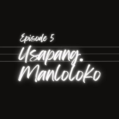 EP. 5 USAPANG MANLOLOKO