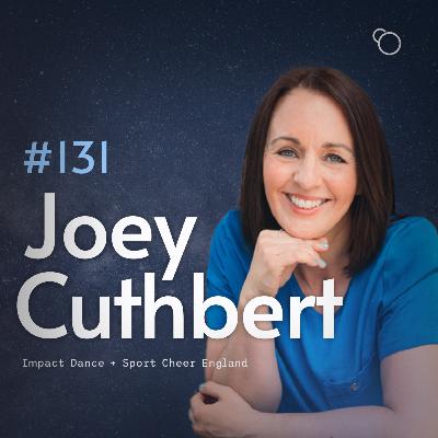 #131 - Joey Cuthbert (Impact Dance + Sport Cheer England) [S11:E4]