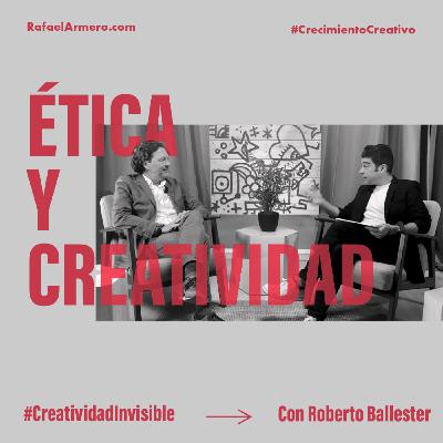 | E02T2 | ÉTICA Y CREATIVIDAD, con Roberto Ballester | E02T2 | ÉTICA Y CREATIVIDAD, con Roberto Ballester